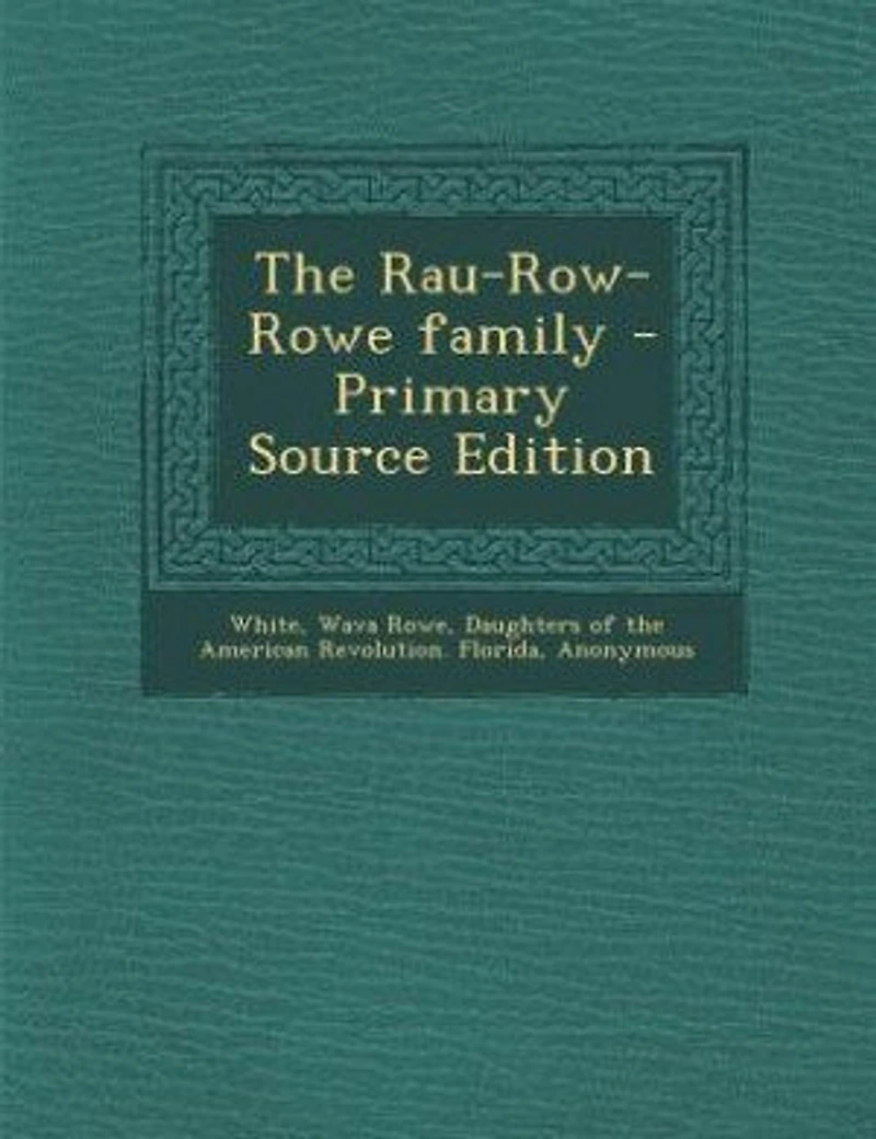 The Rau-Row-Rowe Family (Classic Reprint)
