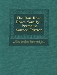 The Rau-Row-Rowe Family (Classic Reprint)
