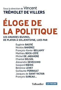 Eloge de la politique: les grandes oeuvres, Platon à Soljenitsyne