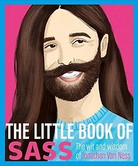 The Little Book of Sass: Wit and Wisdom Jonathan Van Ness