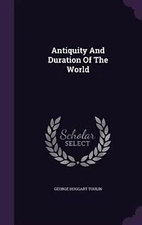 Antiquity And Duration Of The World