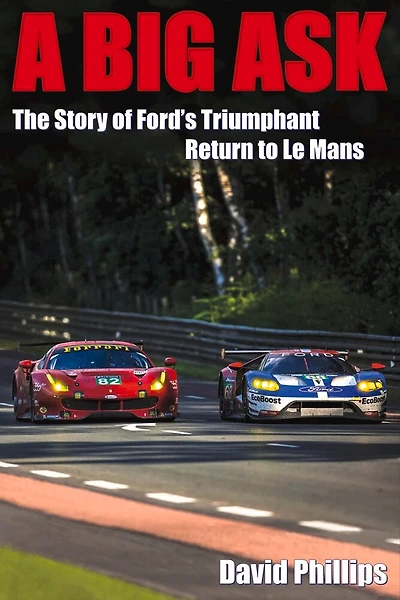 A Big Ask: The Story of Ford's Triumphant Return to Le Mans