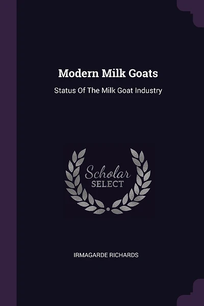Modern Milk Goats: Status Of The Milk Goat Industry
