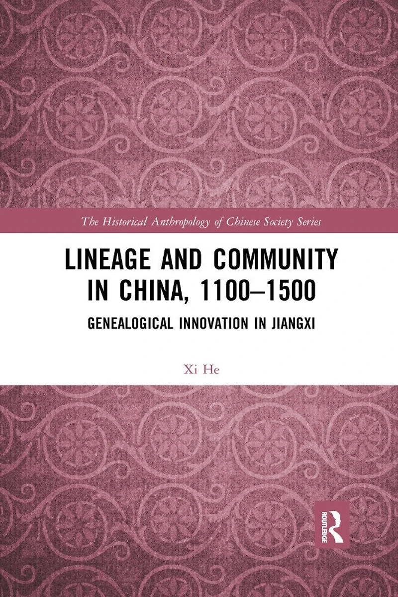 Lineage And Community China, 1100-1500: Genealogical Innovation Jiangxi