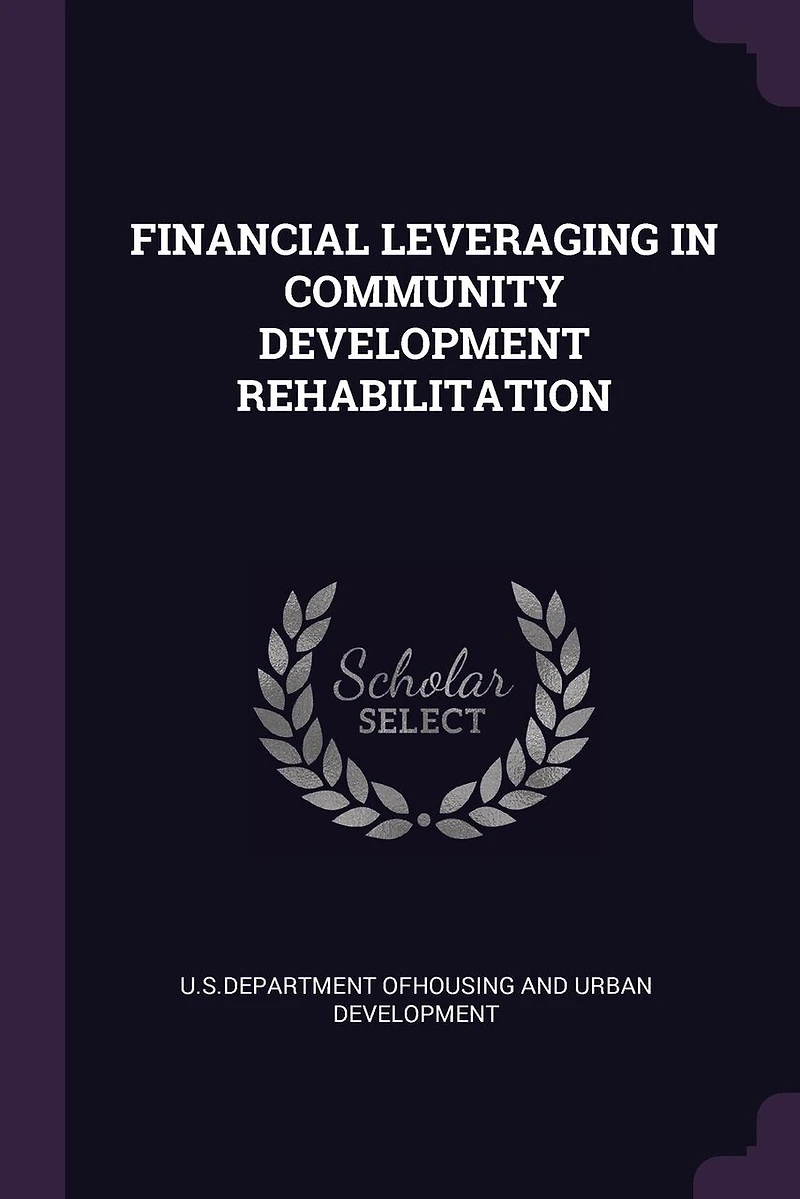 FINANCIAL LEVERAGING COMMUNITY DEVELOPMENT REHABILITATION