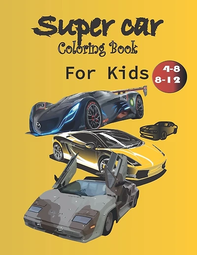 Supercar Coloring Book For Kids: A Collection of Amazing Sport and Supercar Designs for Kids, Ages 4-8 And 4-12, Boys And Girls, With An Amazing Illustrations Of Supercars For Coloring