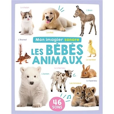 MON IMAGIER SONORE LES Bébés animaux: 46 sons