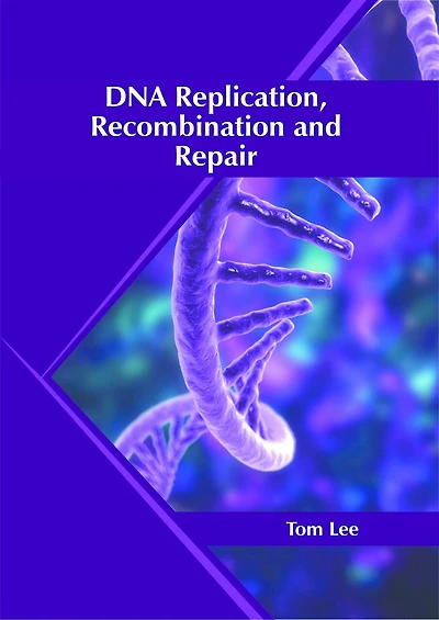 DNA Replication, Recombination and Repair