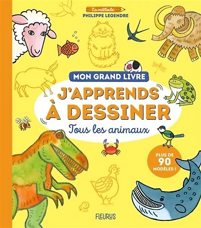 J'apprends à dessiner tous les animaux: mon grand livre