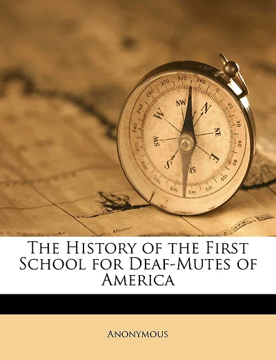 The History of the First School for Deaf-Mutes of America