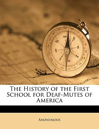 The History of the First School for Deaf-Mutes of America