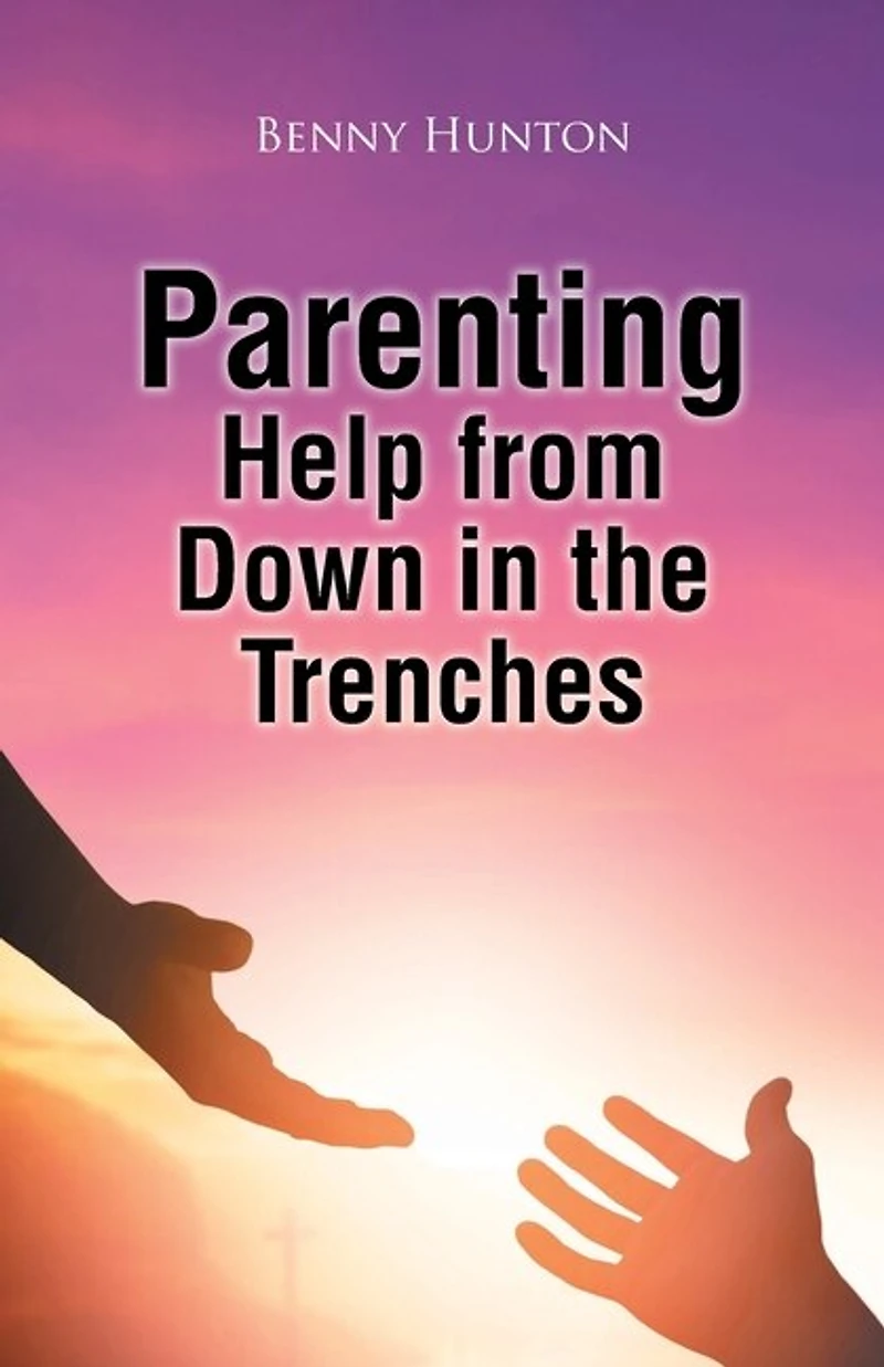 Parenting Help from Down the Trenches