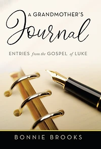 A Grandmother's Journal: Entries from the Gospel of Luke