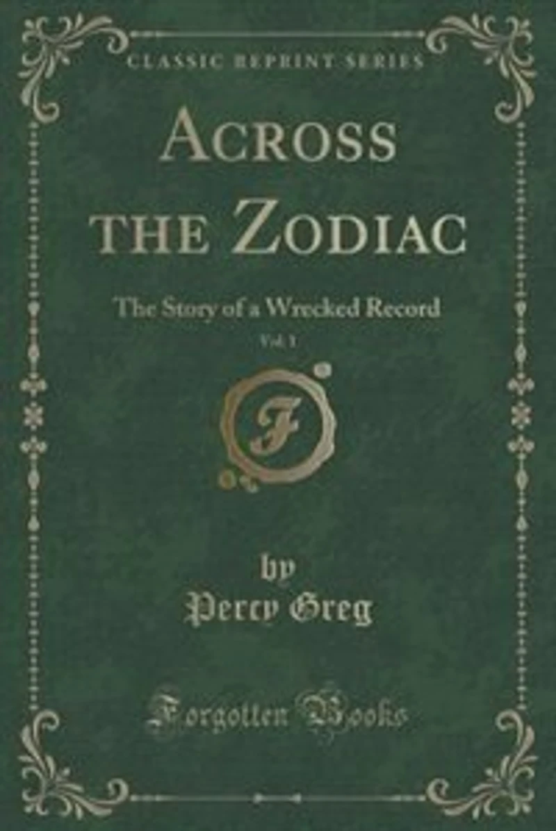 Across The Zodiac, Vol. 1: Story of a Wrecked Record (Classic Reprint)