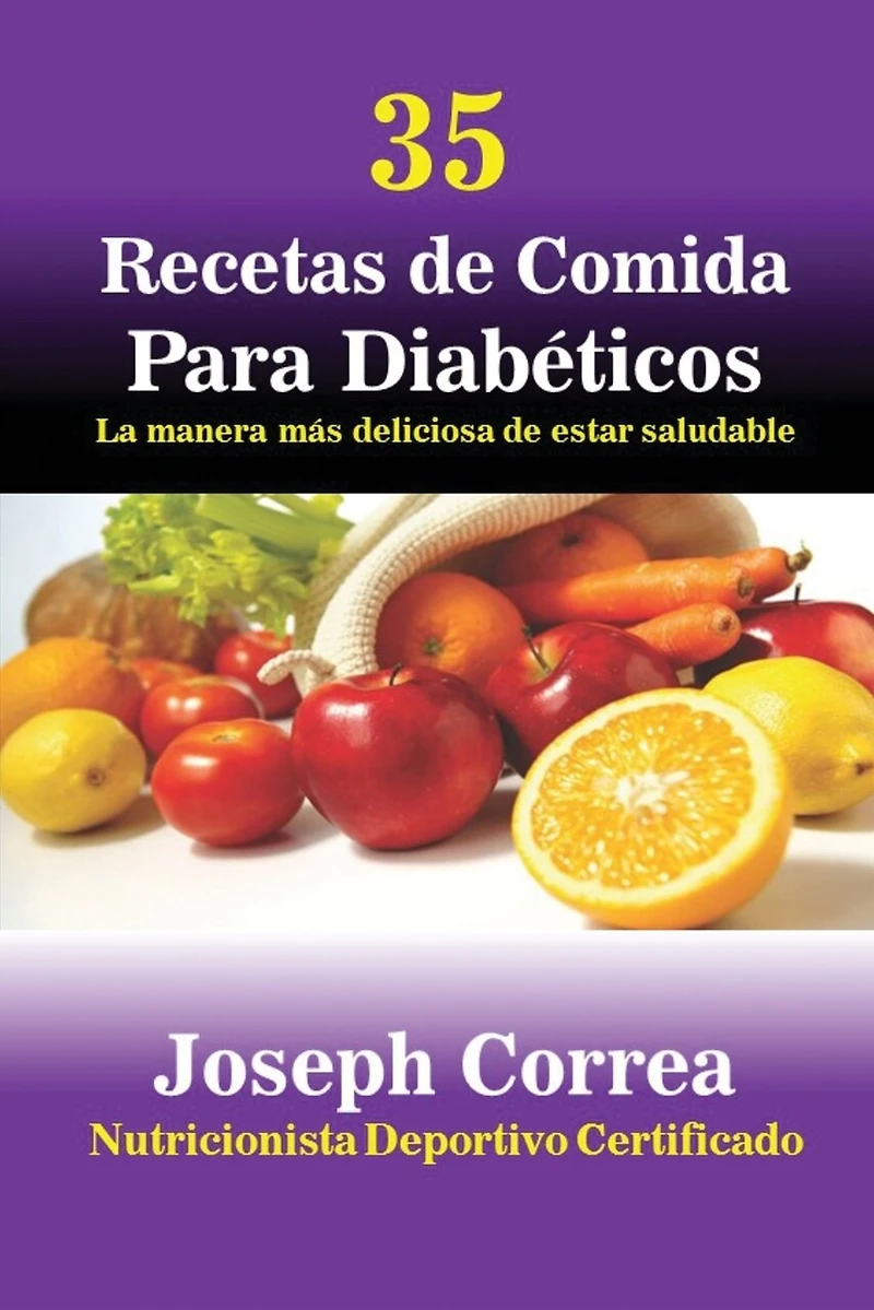 35 Recetas De Cocina Para Diabéticos: La Manera Más Deliciosa Estar Saludable