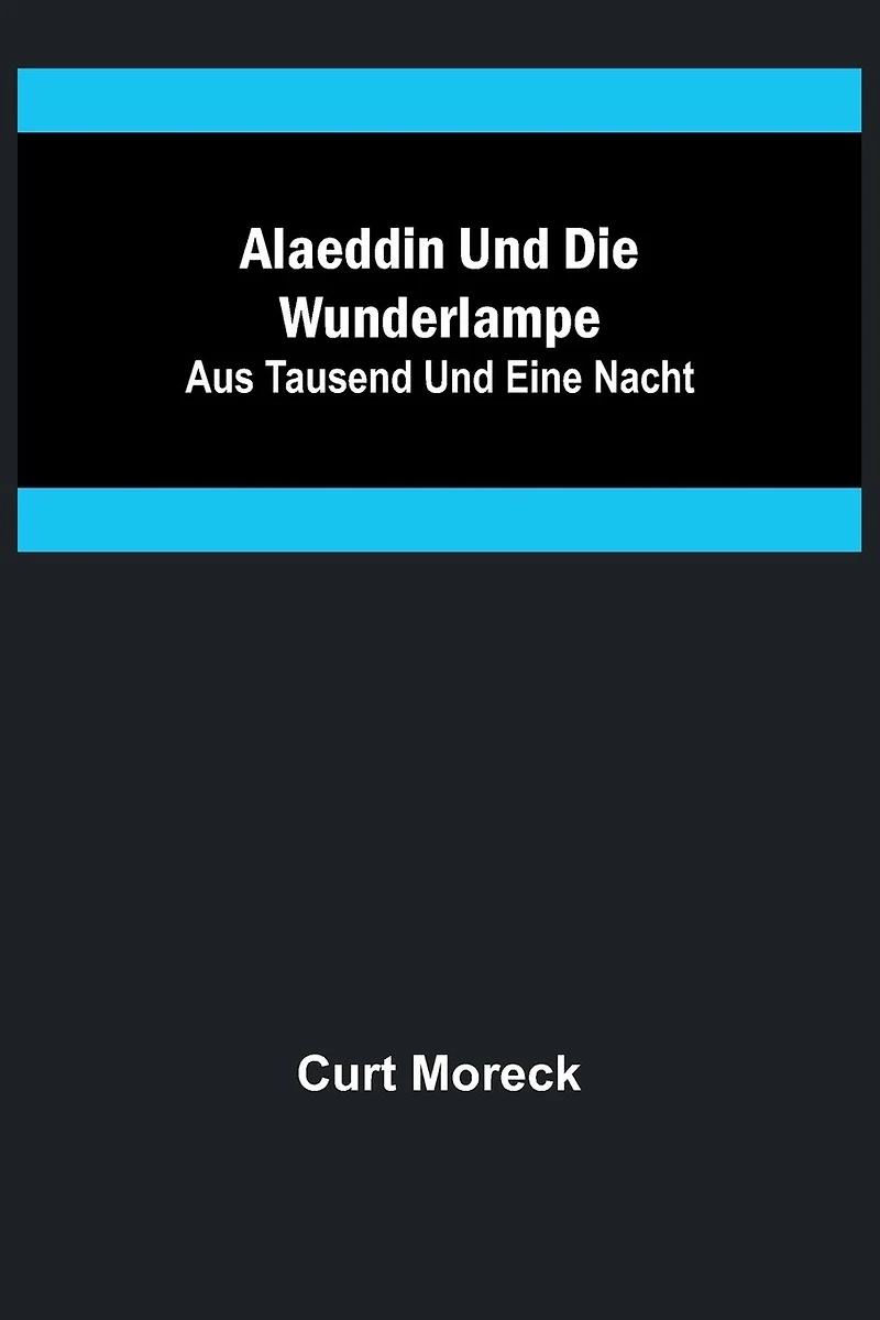 Alaeddin und die Wunderlampe; aus Tausend und eine Nacht