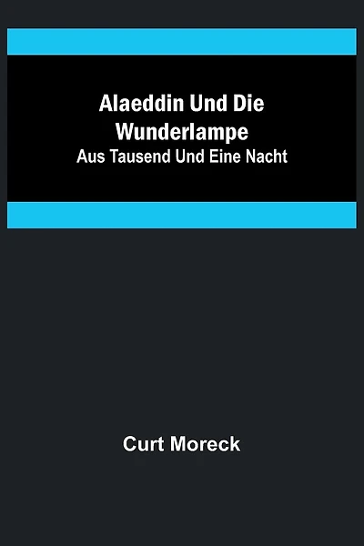 Alaeddin und die Wunderlampe; aus Tausend und eine Nacht