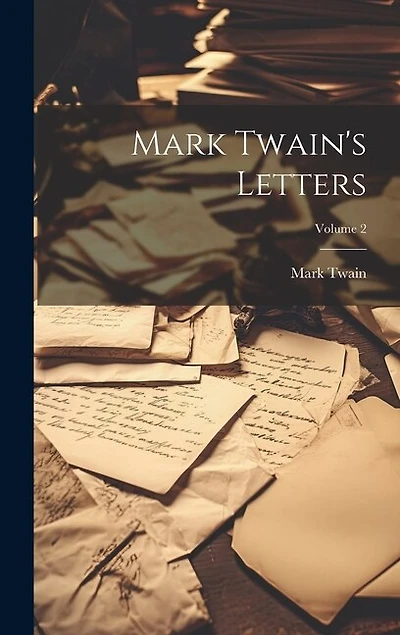 Mark Twain's Letters; Volume 2