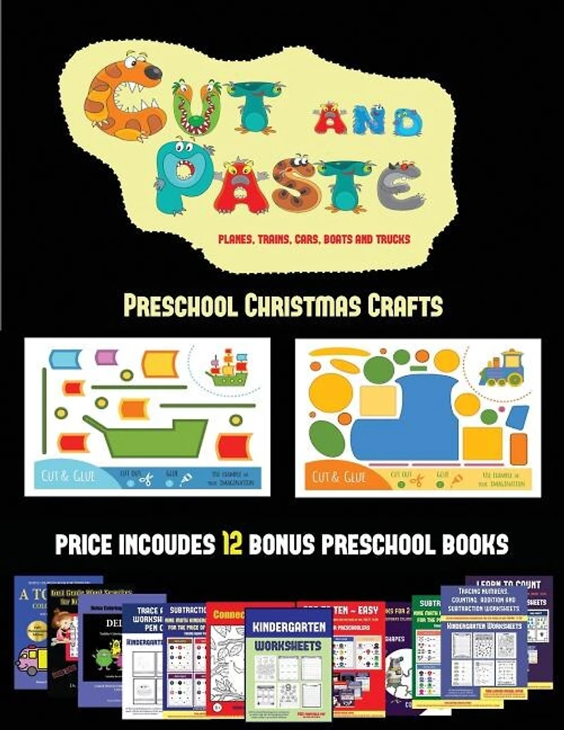 Preschool Christmas Crafts (Cut and Paste Planes, Trains, Cars, Boats, and Trucks): 20 full-color kindergarten cut and paste activity sheets designed to develop visuo-perceptive skill