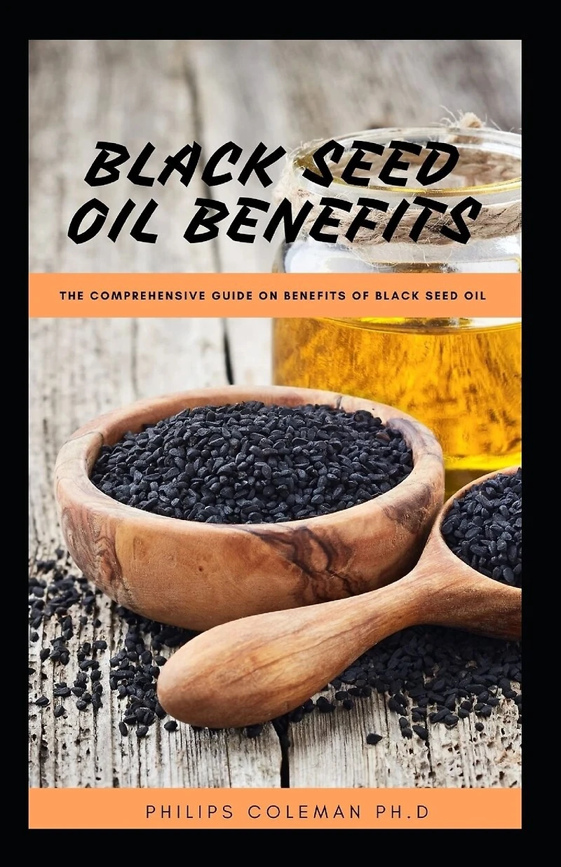 Black Seed Oil Benefits: The Comprehensive Guide on Benefit of Black Seed Oil