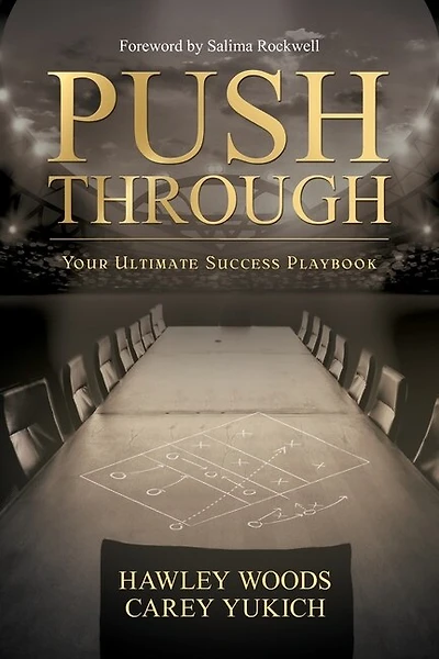 PUSH THROUGH, Your Ultimate Success Playbook: Your Ultimate Success Playbook