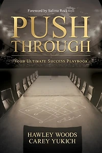 PUSH THROUGH, Your Ultimate Success Playbook: Your Ultimate Success Playbook