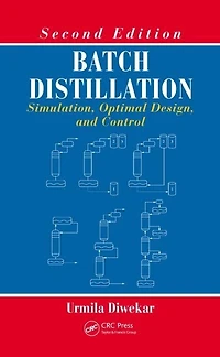 Batch Distillation: Simulation, Optimal Design, And Control