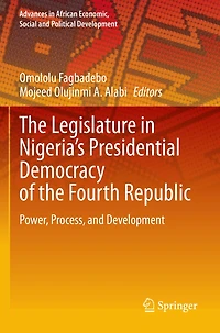 The Legislature in Nigeria's Presidential Democracy of the Fourth Republic: Power, Process, and Development
