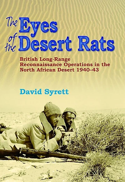 the Eyes of Desert Rats: British Long-Range Reconnaissance Operations North African 1940-43