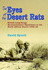the Eyes of Desert Rats: British Long-Range Reconnaissance Operations North African 1940-43