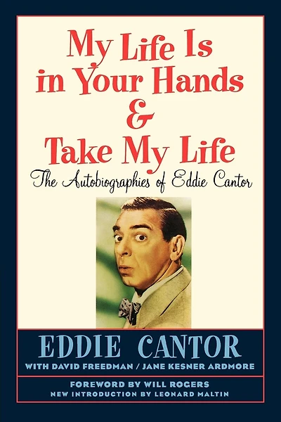 My Life Is In Your Hands & Take My Life - The Autobiographies Of Eddie Cantor
