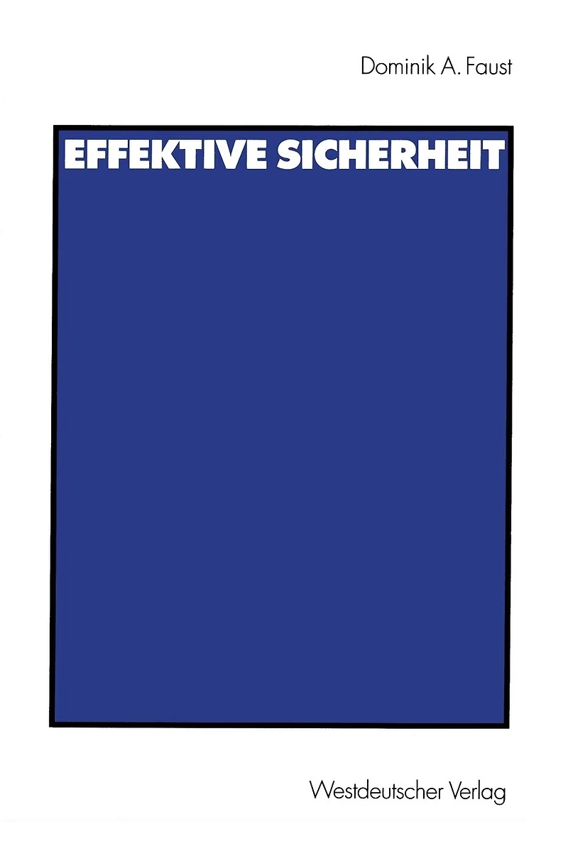 Effektive Sicherheit: Analyse des Systems kollektiver Sicherheit der Vereinten Nationen und Entwurf eines alternativen Sicherheitssystems