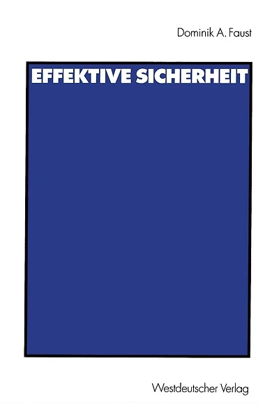 Effektive Sicherheit: Analyse des Systems kollektiver Sicherheit der Vereinten Nationen und Entwurf eines alternativen Sicherheitssystems