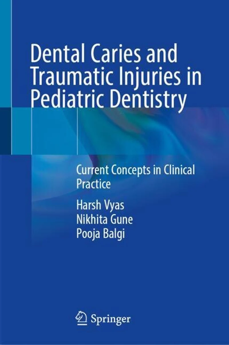 Dental Caries and Traumatic Injuries Pediatric Dentistry: Current Concepts Clinical Practice
