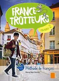 France-trotteurs : méthode de français, niveau 2, A2.1 : livre de l'élève: méthode de français, niveau 2, A2.1
