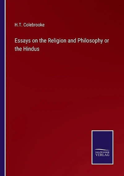 Essays on the Religion and Philosophy or the Hindus