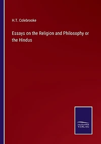 Essays on the Religion and Philosophy or the Hindus