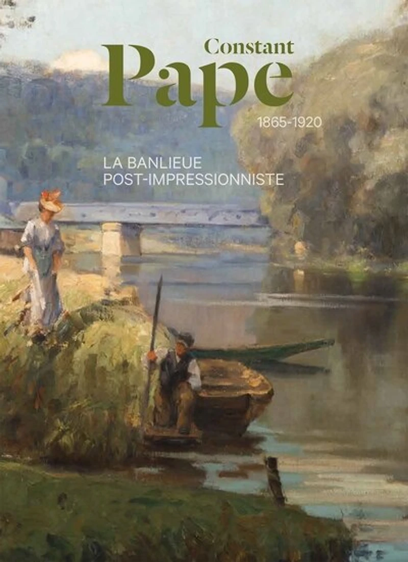 Constant Pape, 1865-1920: la banlieue post-impressionniste
