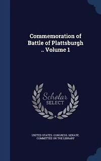 Commemoration of Battle Plattsburgh; Volume 1
