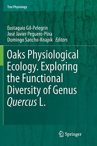 Oaks Physiological Ecology. Exploring the Functional Diversity of Genus Quercus L.