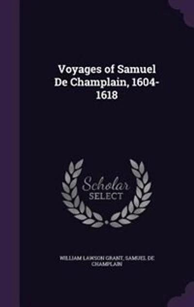 Voyages of Samuel De Champlain, 1604-1618