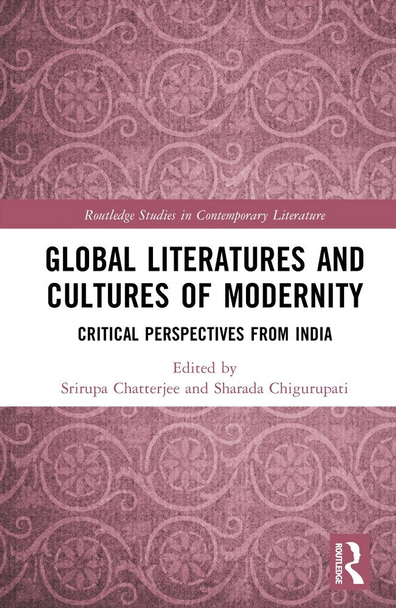 Global Literatures and Cultures of Modernity: Critical Perspectives from India