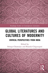 Global Literatures and Cultures of Modernity: Critical Perspectives from India