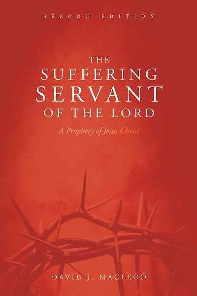 the Suffering Servant of Lord, Second Edition: A Prophecy Jesus Christ