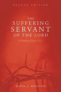 the Suffering Servant of Lord, Second Edition: A Prophecy Jesus Christ