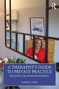 a Therapist's Guide to Private Practice: Building Values-based Business