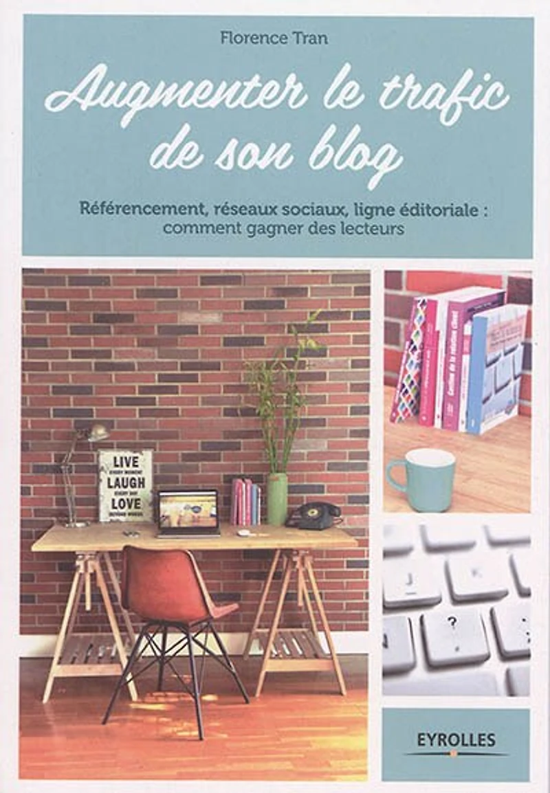 Augmenter le trafic de son blog: référencement, réseaux sociaux, ligne éditoriale