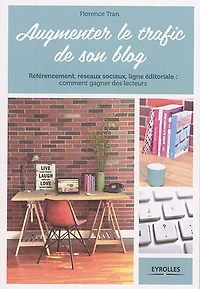 Augmenter le trafic de son blog: référencement, réseaux sociaux, ligne éditoriale