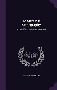 Academical Stenography: A Simplified System of Short Hand