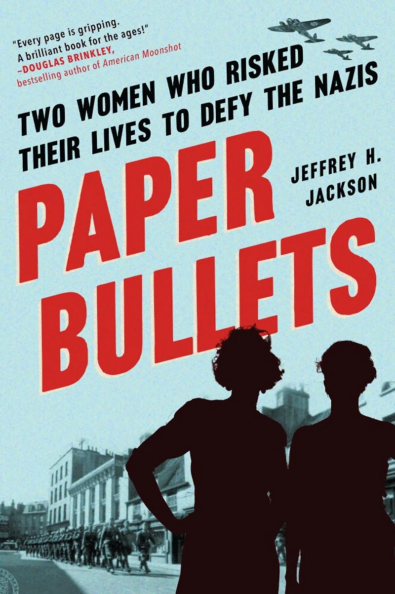 Paper Bullets: Two Women Who Risked Their Lives To Defy The Nazis